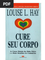Cure seu corpo. As causas mentais dos males físicos e o modo metafísico de combatê-los. Louise Hay.pdf