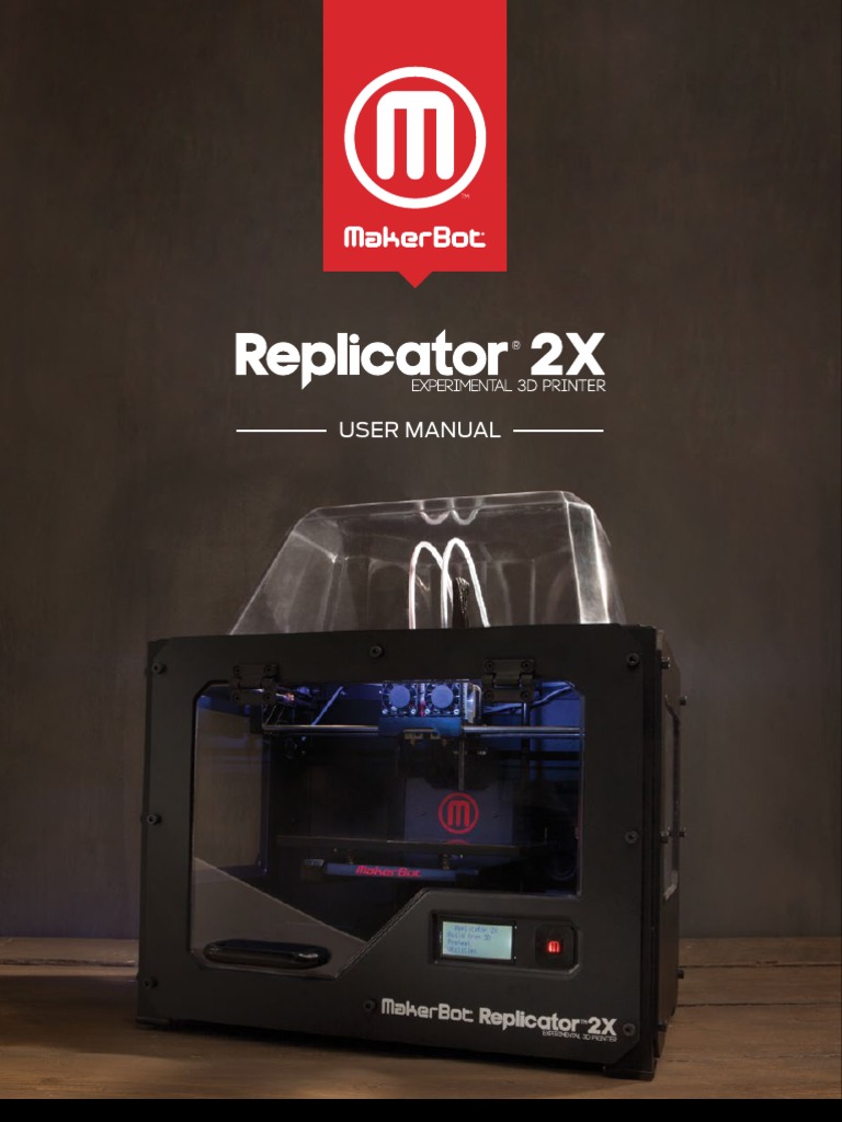MakerBot Replicator 2X User Manual Extrusion 3 D Printing
