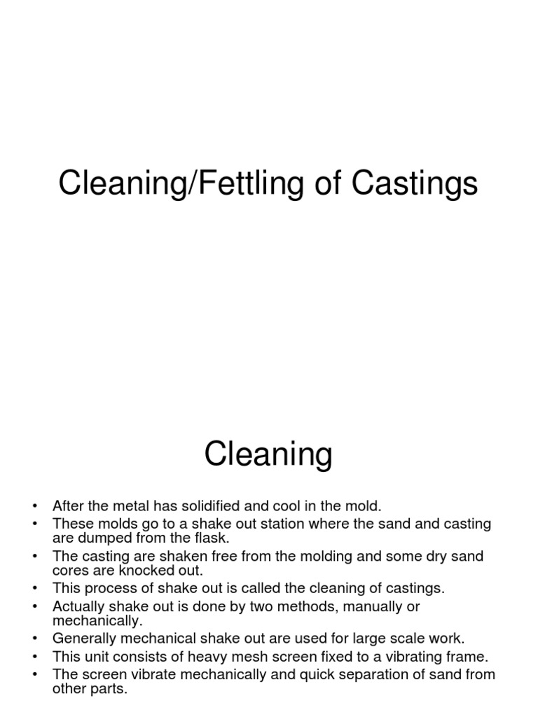 Cleaning, Casting Defects and Die Castings. CleaningFettling of