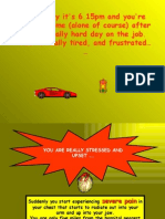 Let's Say It's 6.15pm and You're Driving Home (Alone of Course) After An Unusually Hard Day On The Job. You're Really Tired, and Frustrated