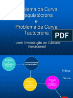 Problemas da Braquistócrona e Tautócrona