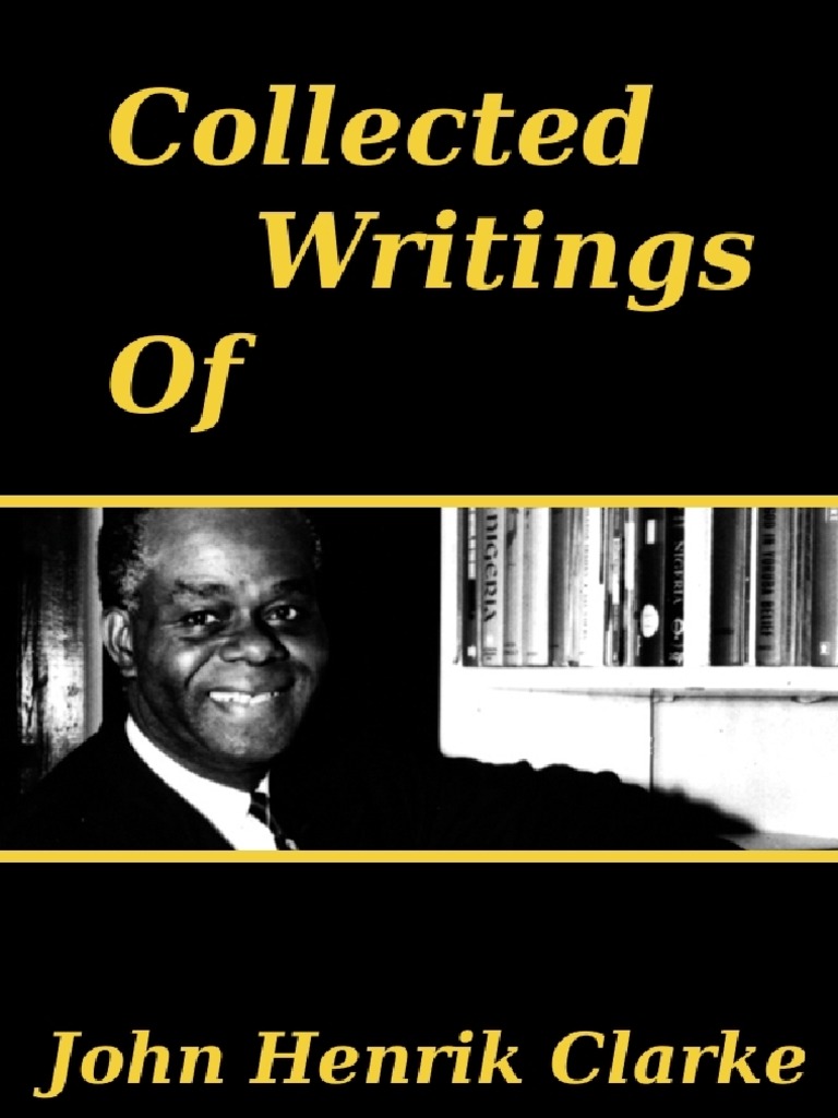 Collected Writings Of John Henrik Clarke Slavery Racism
