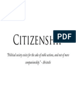 Citizenship: "Political Society Exists For The Sake of Noble Actions, and Not of Mere Companionship." - Aristotle