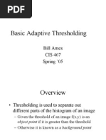 Basic Adaptive Thresholding: Bill Ames CIS 467 Spring '05