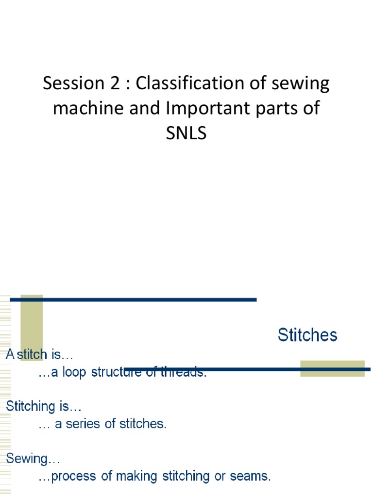 Session 2 Classification of Sewing Machine and Important Parts of Snls