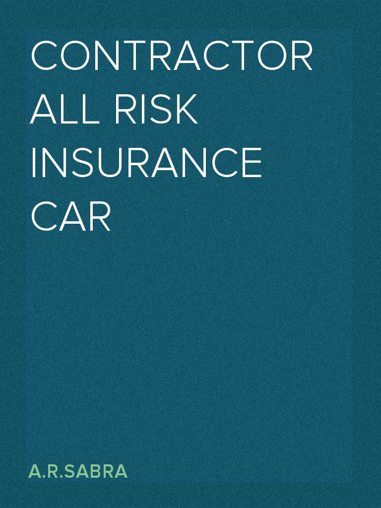 CONTRACTOR ALL RISKS INSURANCE | Insurance Policy | Insurance