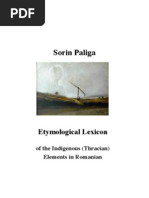 Sorin Paliga Etymological Lexicon Of The Thracian Elements In Romanian