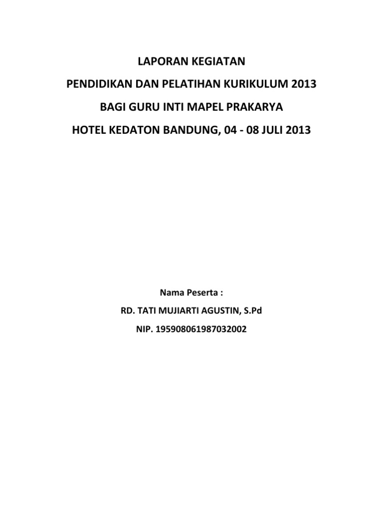 Laporan Kegiatan Pendidikan Dan Pelatihan Kurikulum 2013 Bagi Guru Inti Mapel Prakarya Hotel Kedaton Bandung