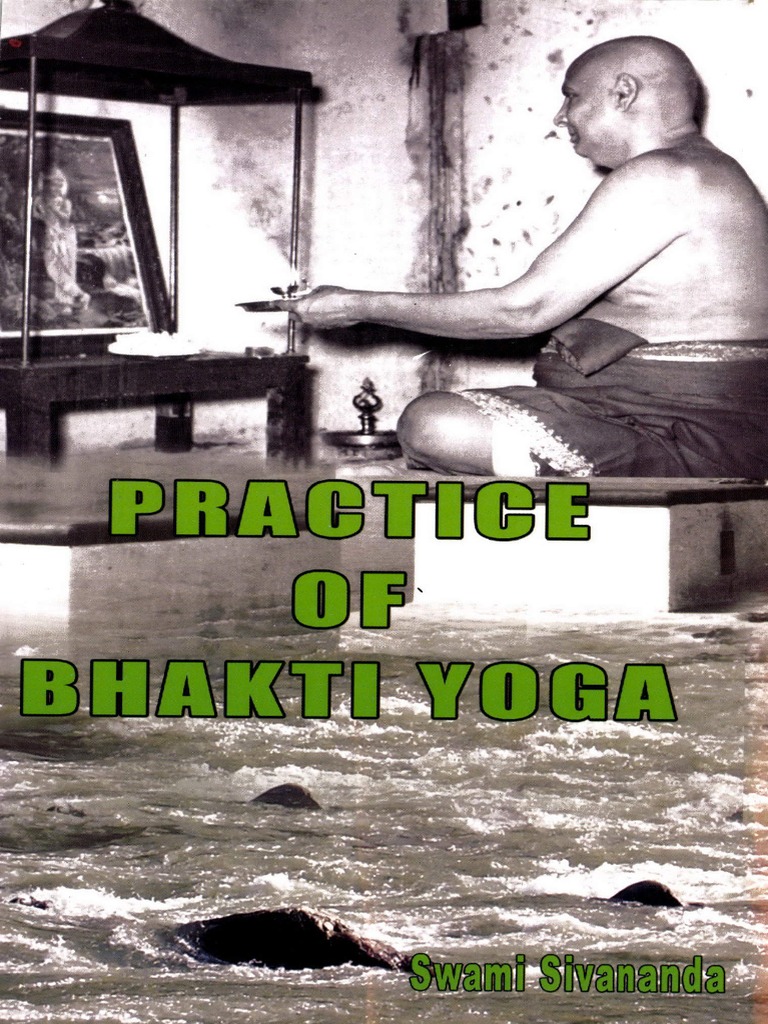 Practice of Bhakti Yoga by Swami Sivananda PDF Bhakti Love Of