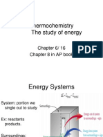 Thermochemistry The study of energy and enthalpy changes