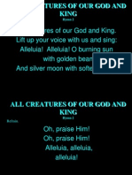 All Creatures of Our God and King. Lift Up Your Voice With Us and Sing: Alleluia! Alleluia! O Burning Sun With Golden Beam and Silver Moon With Softer Gleam