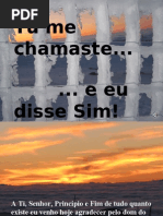 Tu me chamaste... e eu disse Sim! 