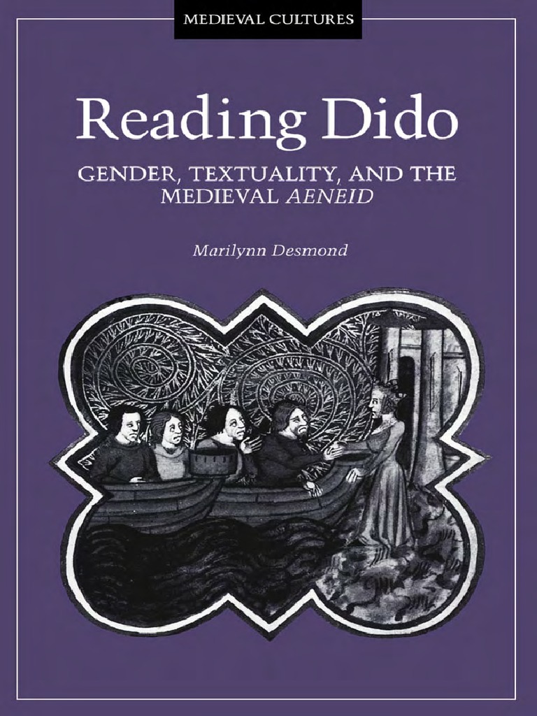 Marilynn DesmondReading Dido Gender, Textuality, and The Medieval