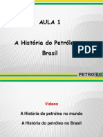 1a Aula - A História do Petróleo no Brasil - PETROBR