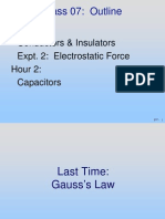 Class 07: Outline: Hour 1: Conductors & Insulators Expt. 2: Electrostatic Force Hour 2: Capacitors