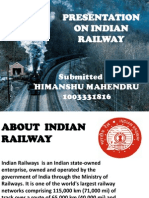 Presentation On Indian Railway: Submitted by Himanshu Mahendru 1003331816