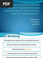 Download PENGARUH KUALITAS PELAYANAN TERHADAP TINGKAT KEPUASAN NASABAH PADA PT BANK CENTRAL ASIA TBK CABANG GARUT by surya_Abidin SN177293618 doc pdf