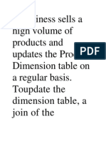 A Business Sells A High Volume of Products and Updates The Product Dimension Table On A Regular Basis. Toupdate The Dimension Table, A Join of The