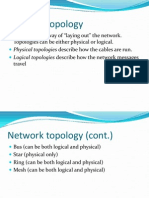 Network Topology: A Topology Is A Way of "Laying Out" The Network. Topologies Can Be Either Physical or Logical