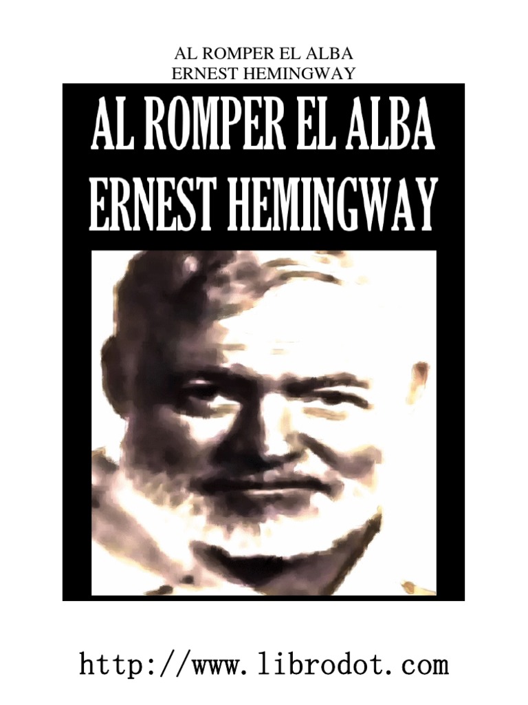 Al Romper El Alba Ernest Hemingway Ernest Hemingway León