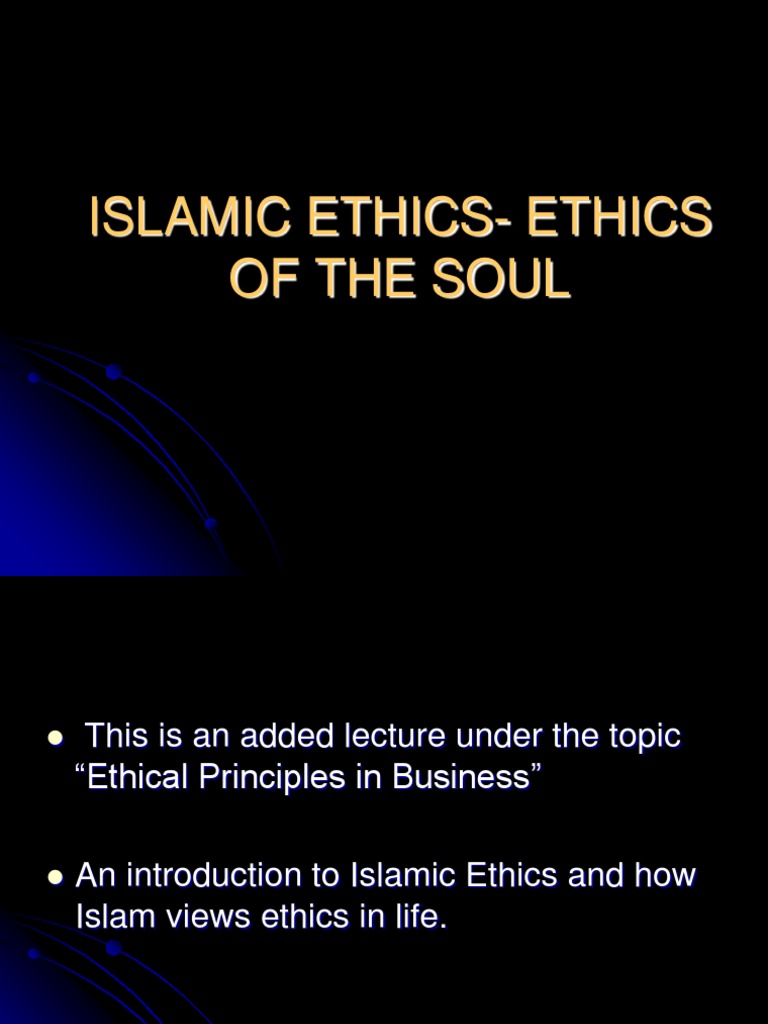 CE Special Lecture ISLAMIC ETHICS ETHICS OF THE SOUL Revised 230210