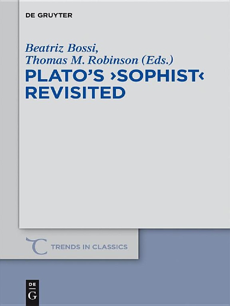 Beatriz Bossi, Thomas M. Robinson Platos Sophist Revisited 2013 PDF | PDF |  Plato | Socrates