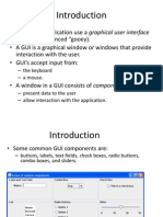 Many Java Application Use A Graphical User Interface or GUI (Pronounced "Gooey) - A GUI Is A Graphical Window or Windows That Provide Interaction With The User. - GUI's Accept Input From