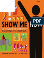 Show Me How 500 Things You Should Know - Instructions for Life From the Everyday to the Exotic