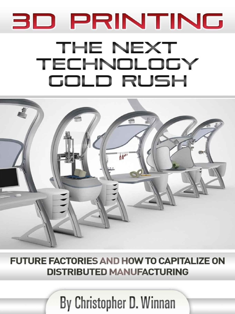 3D Printers The Next Technology Goldrush Christopher D. Winnan, PDF, Industries