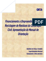 APRESENTAÇÃO - FINANCIAMENTO E EMPREENDIMENTOS DE RECICLAGEM DE RESÍDUOS DA CONSTRUÇÃO CIVIL - APRESENTAÇÃO DO MANUAL DE ORIENTAÇÃO