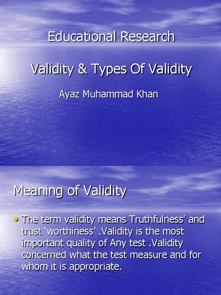 Educational Research Validity & Types of Validity: Ayaz Muhammad Khan | PDF