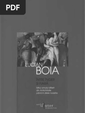 Lucian Boia Intre Inger È™i FiarÄƒ Mitul Omului Diferit Din Antichitate PanÄƒ In Zilele Noastre