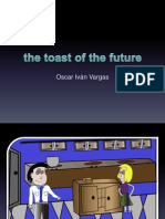 The Toast of The Future