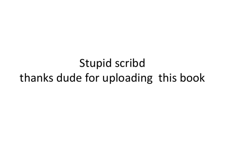 Stupid Scribd Thanks Dude For Uploading This Book | PDF
