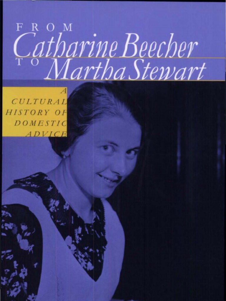 From Catherine Beecher To Martha Stewart A Cultural History of Domestic Advice Sarah A