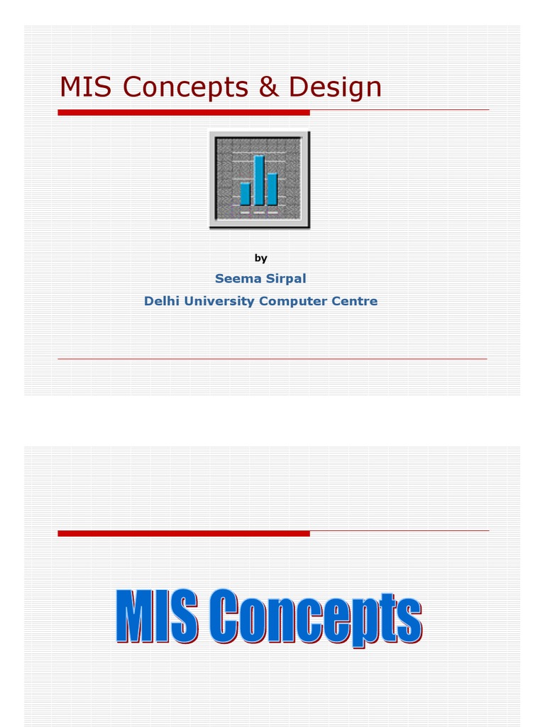 MIS Concepts & Design: Seema Sirpal Delhi University Computer Centre ...