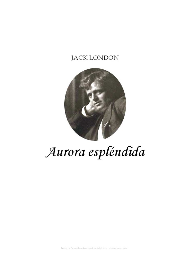 Jack London Aurora Esplendida Yukón Esclavitud - 