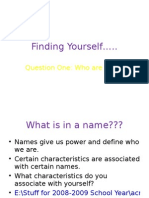 Finding Yourself ..: Question One: Who Are You??
