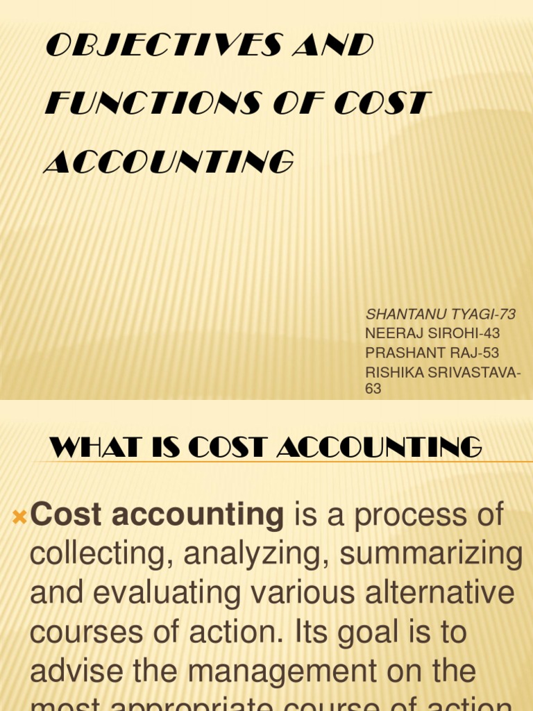 Objectives and Functions of Cost Accounting Cost Accounting