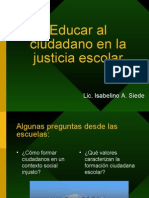 Educar Al Ciudadano en La Justicia Escolar: Lic. Isabelino A. Siede