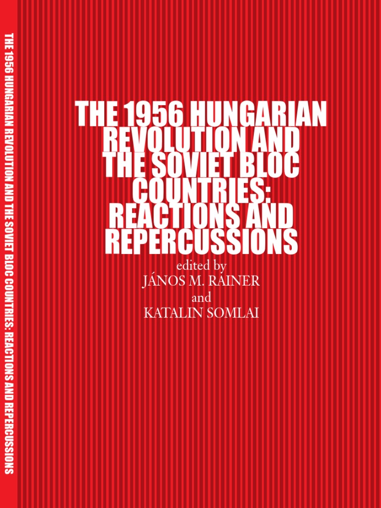 The 1956 Hungarian Revolution and The Soviet Bloc Countries: Reactions ...