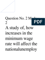 Question No. 2 Marks: 2: A Study Of, How Increases in The Minimum Wage Rate Will Affect The Nationalunemploy