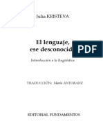 Kristeva, Julia. (1988). El lenguaje, ese desconocido. Introducción a la lingüística, (traducción de María Antoranz), Editorial Fundamentos, España.
