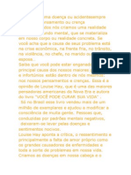 Por trás de uma doença ou acidentesempre existe um pensamento ou crença negativa