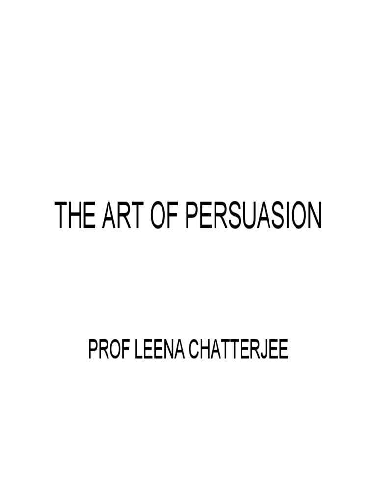 091007PPT - The Art of Persuasion1 | PDF | Persuasion | Trust (Emotion)