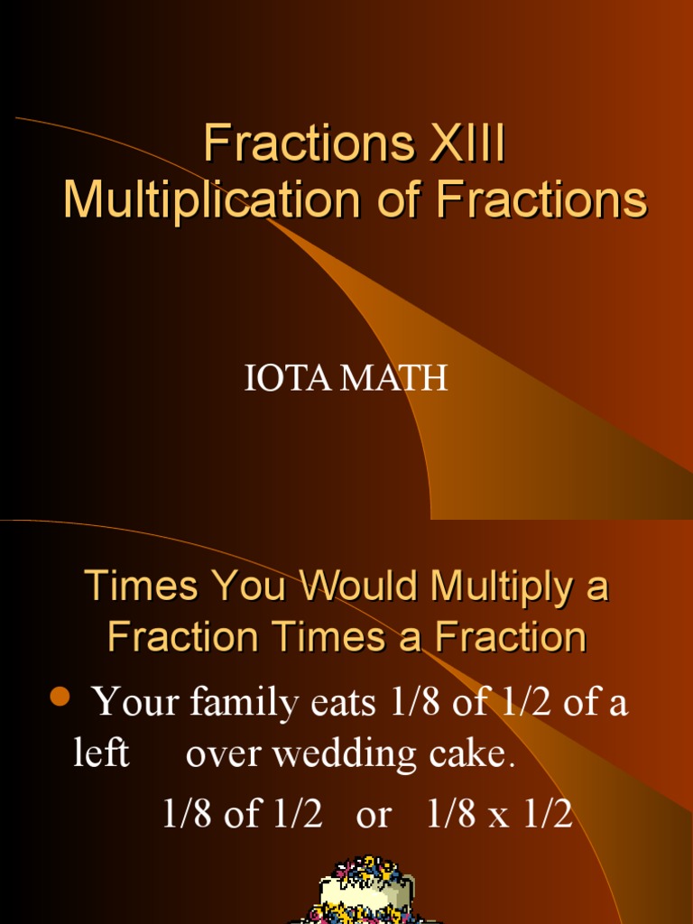 Fractions Xiii Multiplication Of Fractions