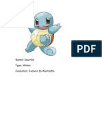 Name: Squirtle Type: Water Evolution: Evolves To Wartortle