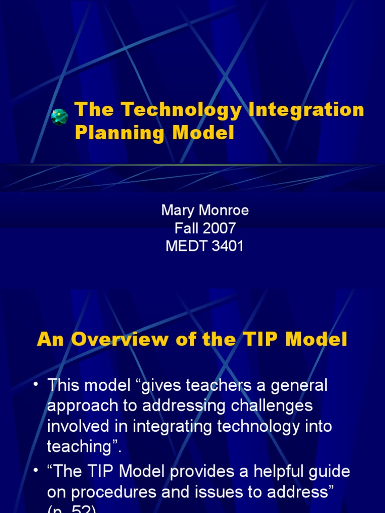 The Technology Integration Planning Model: Mary Monroe Fall 2007 MEDT ...
