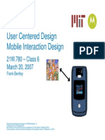 User Centered Design Mobile Interaction Design: 21W.780 - Class 6 March 20, 2007