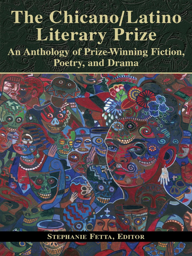 The Chicano Latino Literary Prize An Anthology Of Prize Winning Fiction Poetry And Drama Edited By Stephanie Fetta Chicano Poetry